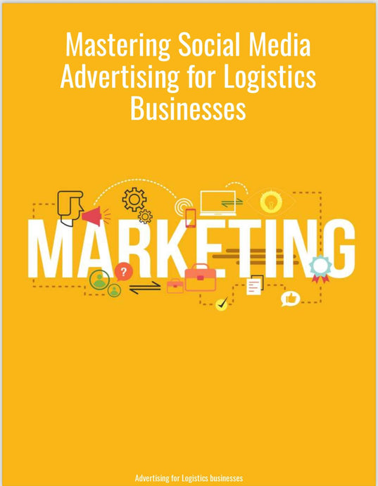 Mastering Social Media Advertising for Logistics Businesses